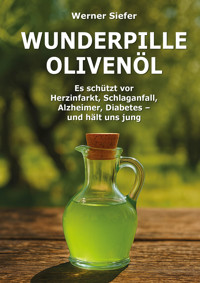 Wunderpille Olivenöl - Werner Siefer - E-Book