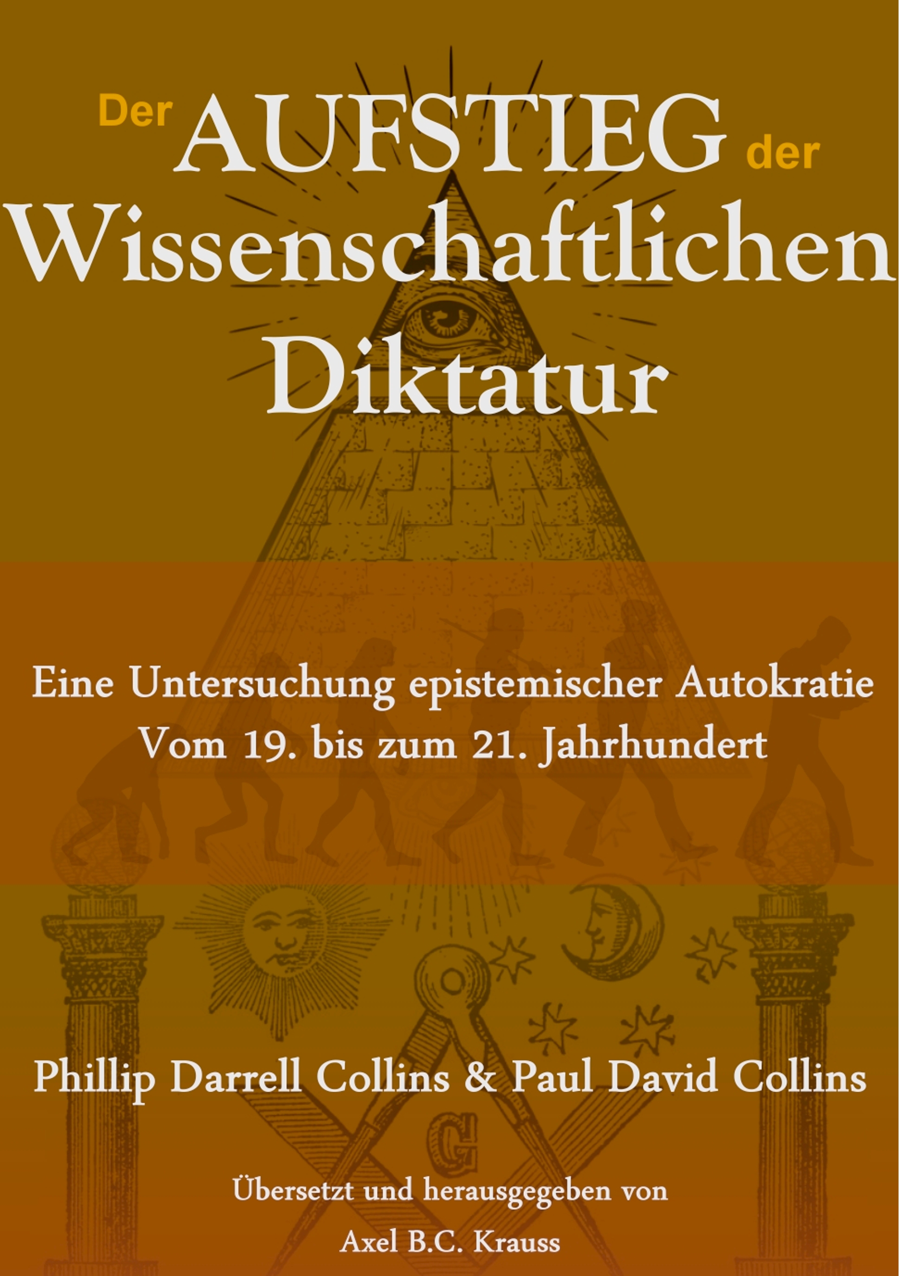 Der Aufstieg der wissenschaftlichen Diktatur - Phillip Darrell Collins - E-Book