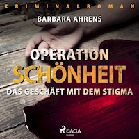 Operation Schönheit - Das Geschäft mit dem Stigma (Ungekürzt) - Barbara Ahrens - Hörbuch