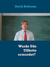 Wurde Udo Ulfkotte ermordet? - David Hofmann - E-Book