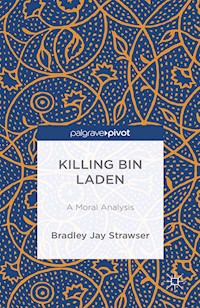 Killing bin Laden: A Moral Analysis - B. Strawser - E-Book