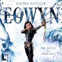 Im Auge des Orkans - Eowyn, Band 3 (ungekürzt) - Elvira Zeißler - Hörbuch