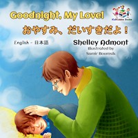Goodnight, My Love!おやすみ、だいすきだよ！ - Shelley Admont - E-Book
