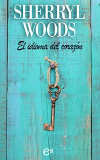 El idioma del corazón - Sherryl Woods - E-Book