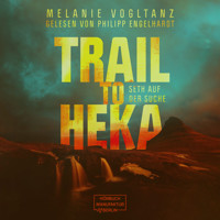 Trail to Heka - Kemet, Band 4 (ungekürzt) - Melanie Vogltanz - Hörbuch