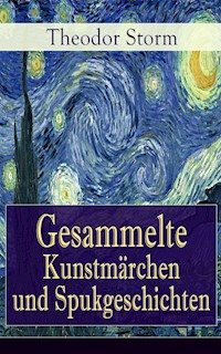 Gesammelte Kunstmärchen und Spukgeschichten - Theodor Storm - E-Book