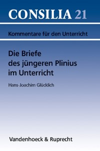 Die Briefe des jüngeren Plinius im Unterricht - Hans-Joachim Glücklich - E-Book
