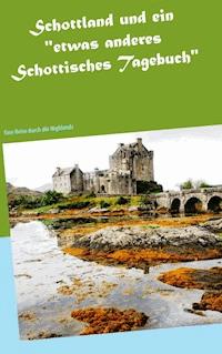 Schottland und ein "etwas anderes Schottisches Tagebuch" - Wolfgang Pein - E-Book