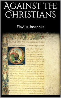 Against the Christians - Flavius Josephus - E-Book