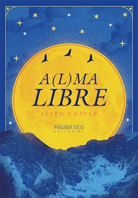 A(l)ma libre - Steph Chávez - E-Book
