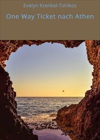 One Way Ticket nach Athen - Evelyn Krenkel-Tsirikos - E-Book