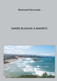 Marée blanche à Biarritz - Bertrand Hourcade - E-Book