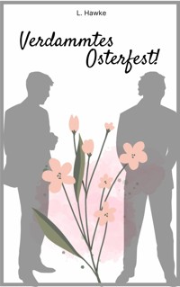 Verdammtes Osterfest - L. Hawke - E-Book