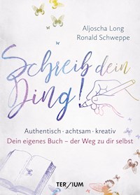 Schreib dein Ding! - Aljoscha Long - E-Book