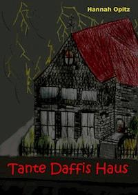 Tante Daffis Haus - Hannah Opitz - E-Book