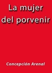 La mujer del porvenir - Concepción Arenal - E-Book
