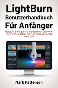Lightburn Benutzerhandbuch für Anfänger - Mark Patterson - E-Book