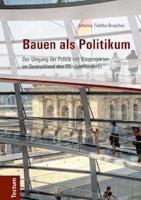 Bauen als Politikum - Johanna Tiedtke-Braschos - E-Book