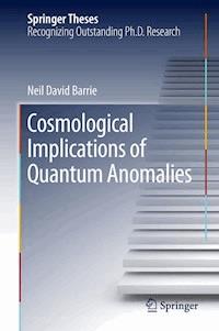 Cosmological Implications of Quantum Anomalies - Neil David Barrie - E-Book