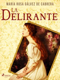 La delirante - María Rosa Gálvez de Cabrera - E-Book