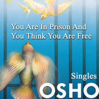 You Are in Prison and You Think You Are Free - Osho - Hörbuch