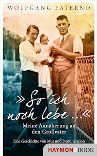 "So ich noch lebe …" - Wolfgang Paterno - E-Book