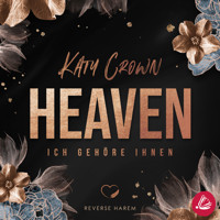 Heaven. Ich gehöre ihnen (Reverse Harem) - Katy Crown - Hörbuch