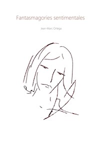 Fantasmagories sentimentales - Jean-Marc Ortéga - E-Book