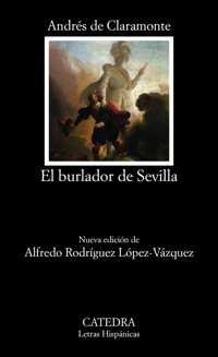 El burlador de Sevilla o El convidado de piedra - Andrés de Claramonte - E-Book