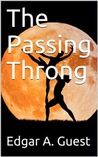 The Passing Throng - Edgar A. Guest - E-Book