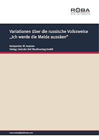 Variationen über die russische Volksweise ,,Ich werde die Melde aussäen" - W. Iwanow - E-Book