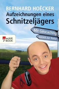 Aufzeichnungen eines Schnitzeljägers - Bernhard Hoëcker - E-Book
