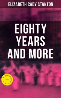 Eighty Years and More - Elizabeth Cady Stanton - E-Book