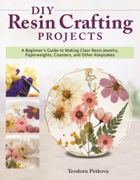 DIY Resin Crafting Projects - Teodora Petkova - E-Book