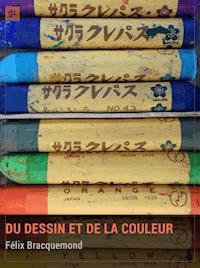 Du dessin et de la couleur - Félix Bracquemond - E-Book
