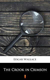 The Crook in Crimson - Edgar Wallace - E-Book