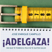 ¡Adelgaza! Sin que te tomen el pelo ni te quiten salud - José Enrique Campillo - Hörbuch