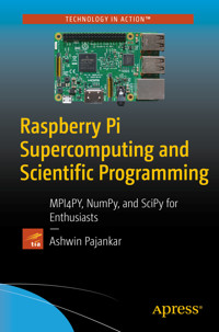Raspberry Pi Supercomputing and Scientific Programming - Ashwin Pajankar - E-Book
