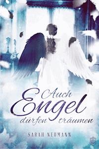 Auch Engel dürfen träumen - Sarah Neumann - E-Book