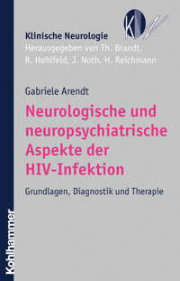 Neurologische und neuropsychiatrische Aspekte der HIV-Infektion - Gabriele Arendt - E-Book