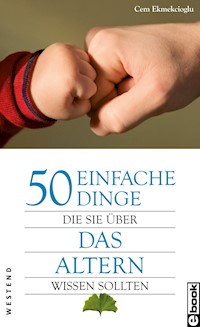 50 einfache Dinge Die Sie über das Altern wissen sollten - Cem Ekmekcioglu - E-Book