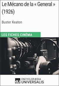 Le Mécano de la « General » de Buster Keaton - Encyclopaedia Universalis - E-Book