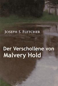 Der Verschollene von Malvery Hold - Joseph S. Fletcher - E-Book