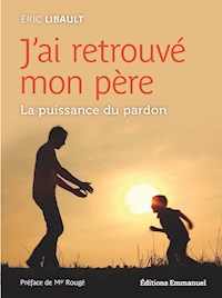J'ai retrouvé mon père - Eric Libault - E-Book