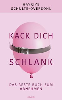 Kack dich schlank - Hayriye Schulte-Oversohl - E-Book