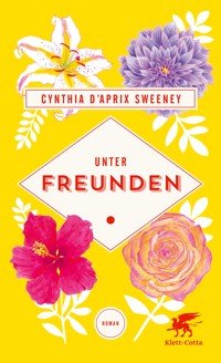 Unter Freunden - Cynthia D'Aprix Sweeney - E-Book