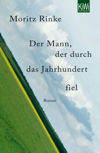 Der Mann, der durch das Jahrhundert fiel - Moritz Rinke - E-Book