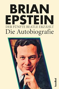Der fünfte Beatle erzählt - Die Autobiografie - Brian Epstein - E-Book