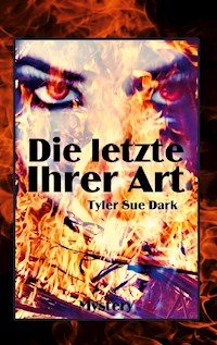 Die Letzte ihrer Art - Tyler Sue Dark - E-Book