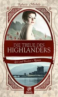 Die Treue des Highlanders - Rebecca Michéle - E-Book